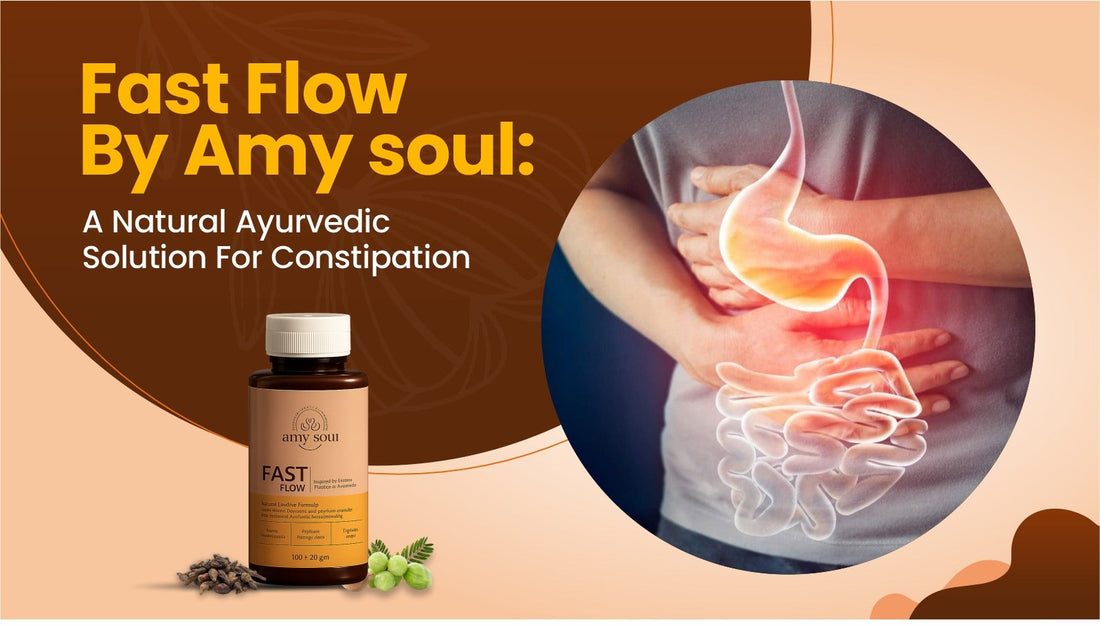 Fast Flow by AmySoul: A Natural Ayurvedic Solution for Constipation