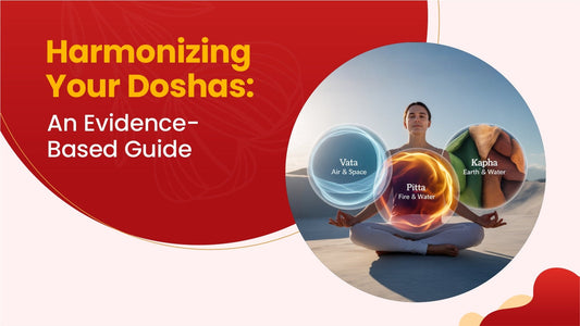 Harmonizing Your Doshas: An Evidence-Based Guide