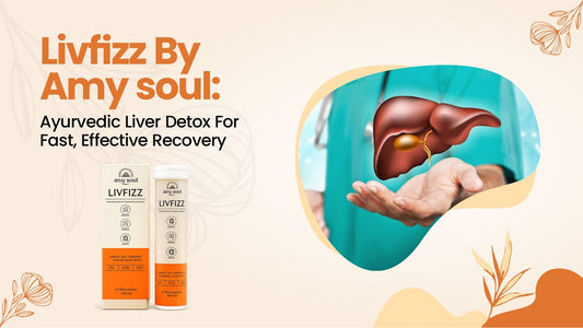 LivFizz by AmySoul: Ayurvedic Liver Detox for Fast, Effective Recovery
