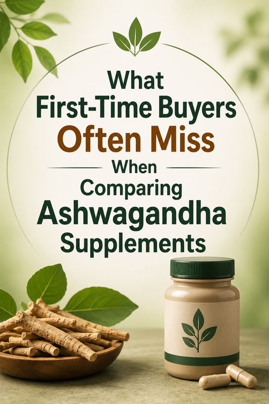 What First-Time Buyers Often Miss When Comparing Ashwagandha Supplements